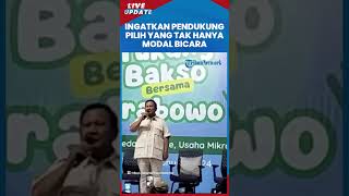Pesan Prabowo Subianto di Hadapan Tukang Bakso: Coblos Sesuai Hatimu, yang Tak Hanya Banyak bicara
