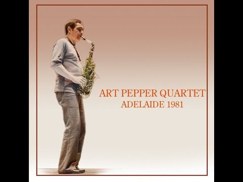 Art Pepper Quartet Live at the Tivoli Hotel, Adelaide, Australia - 1981 (audio only)