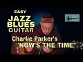 Charlie Parker's "Now's the Time" | EZ Jazz Blues Guitar 8