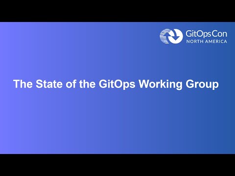Welcome + Opening Remarks: The State of the GitOps Working Group - Christian Hernandez & Scott Rigby