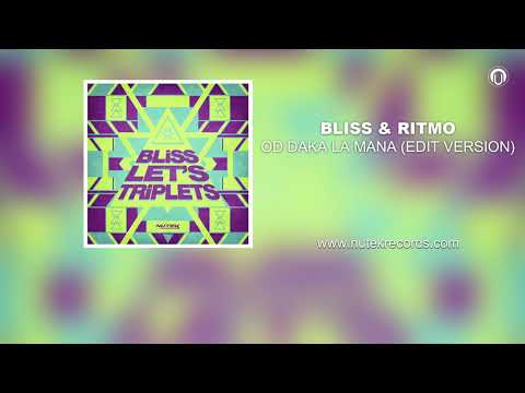 Bliss & Ritmo - Od daka la mana (Edit 2014)