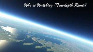 Armin van Buuren feat. Nadia Ali - Who Is Watching (Tonedepth Remix)