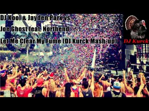 DJ Kool & Jayden Parx vs. Joe Ghost feat. Northend -  Let Me Clear My Fume (DJ Kurck Mash-up)