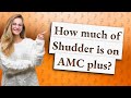 How much of Shudder is on AMC plus?