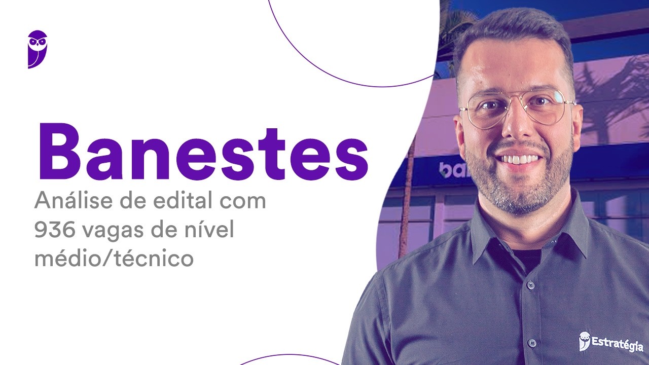 Concurso Banestes: análise de edital com 936 vagas de nível médio/técnico