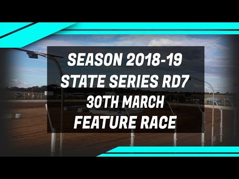 State Series RD7 - Feature Race - Season 2018-19