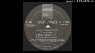 Shay Jones - Are You Gonna Be There (Hurley's House Mix)
