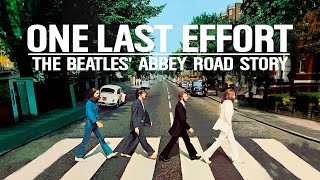 ONE LAST EFFORT | THE HISTORY OF ABBEY ROAD BY THE BEATLES | CLASSIC ALBUMS