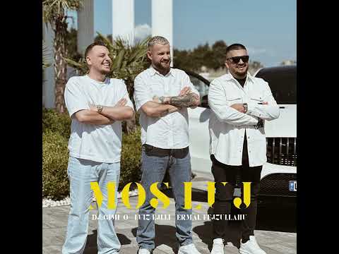 Luiz Ejlli x Ermal Fejzullahu x Dj Gimi - Mos Luj