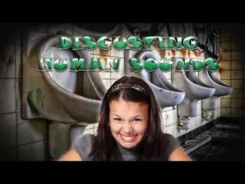Disgusting Human Sounds Video