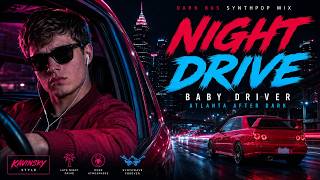 DARK 80S SYNTHPOP MIX // Baby Driver in Atlanta | Night Drive & Kavinsky Vibes