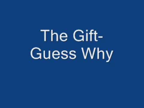 The Gift- Guess Why