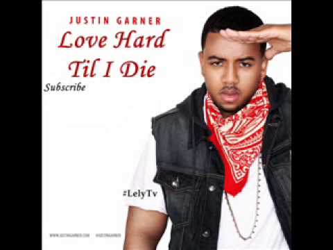 Justin Garner - Love Hard Til I Die (Full Song)