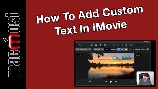 How To Add Custom Text In iMovie (MacMost #1938)