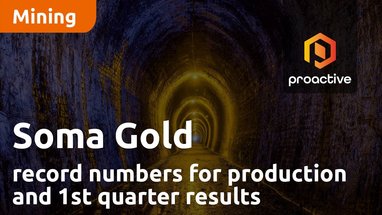 Soma Gold seeing record numbers as company reports production and 1st quarter results