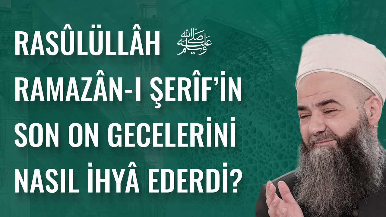 Rasûlüllâh Sallellâhu Aleyhi ve Sellem Ramazân-ı Şerîf’in Son On Gecelerini Nasıl İhyâ Ederdi?