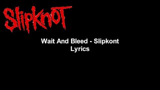 Wait And Bleed - Slipknot Lyrics Video (HD &amp; 4K)