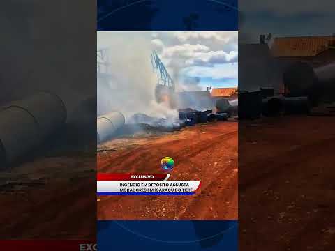 INCÊNDIO EM DEPÓSITO ASSUSTA MORADORES EM IGARAÇU DO TIETÊ