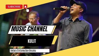 Download lagu Kulit - Antara Cintamu dan Dosaku (Lirik Video Channel) mp3