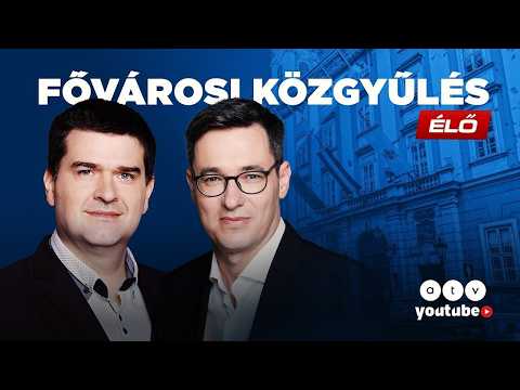 🔴 Fővárosi Önkormányzat Közgyűlésének ülése