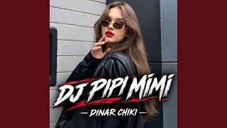 Download lagu DJ PIPI MIMI mp3