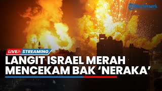 Penampakan Langit Israel Mencekam bak 'Neraka' Merah Membara Dihujani Ratusan Rudal