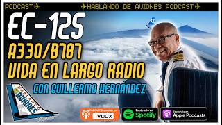 🎙️✈️ EC-125. A330/B787: Vida en largo radio, con Guillermo Hernández.