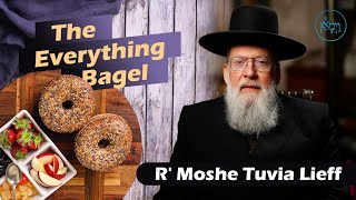 Vayimaen (וימאן) R' Moshe Tuvia Lieff  - The Everything Bagel