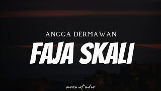 Download lagu ANGGA DERMAWAN - Faja Skali ( Lyrics ) mp3