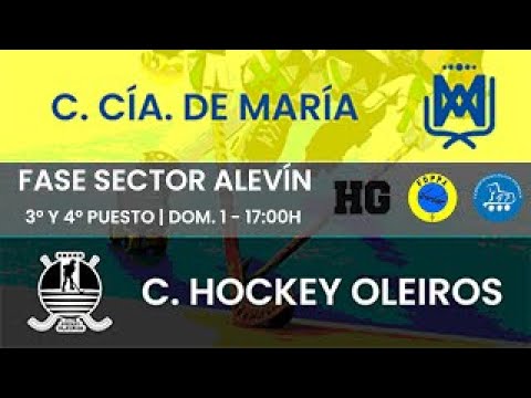 COMPAÑÍA DE MARÍA - CLUB HOCKEY OLEIROS | SECTOR ALEVÍN | 3º Y 4º PUESTO