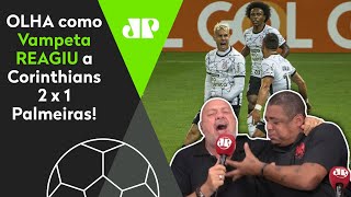 Olha como Vampeta reagiu a Corinthians 2 x 1 Palmeiras