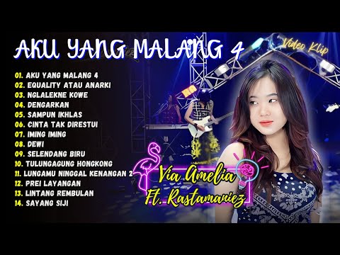 Via Amelia ft. Rastamaniez - Aku Yang Malang 4 | Equality atau anarki | KOPLO FULL ALBUM