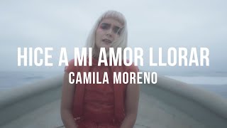 Hice a Mi Amor Llorar // Camila Moreno - Letra