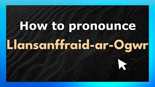 How to pronounce Llansanffraid-Ar-Ogwr