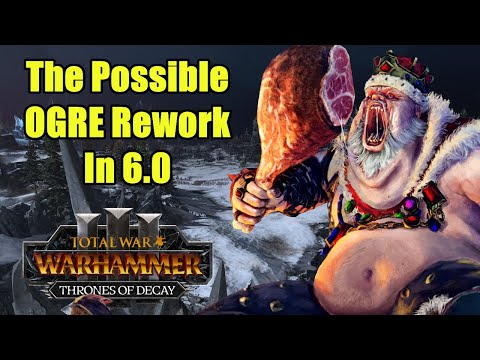 The Possible Ogre REWORK In Update 6.0 - Total War Warhammer 3