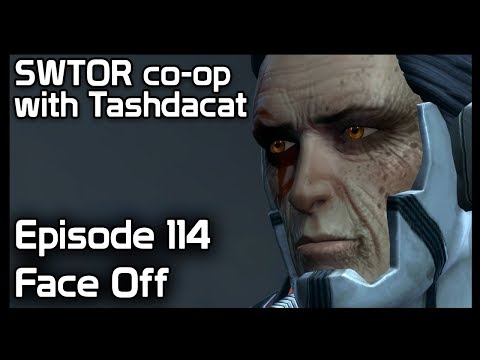 SWTOR co-op with Tashdacat - Episode 114: Face Off