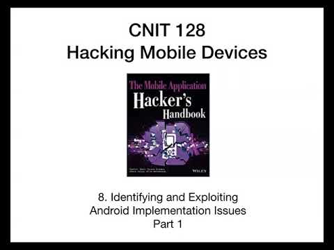 CNIT 128 8. Identifying and Exploiting Android Implementation Issues (Part 1)