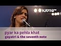 Pyar Ka Pehla Khat - Gayatri & The Seventh Note - Music Mojo - Kappa TV