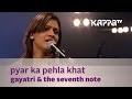 Pyar Ka Pehla Khat Gayatri The Seventh Note Music Mojo Kappa TV