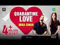 Quarantine Love Mika Singh Chahatt Khanna Bade Achhe Lagte Hai Kehna Hai Kehna Hai