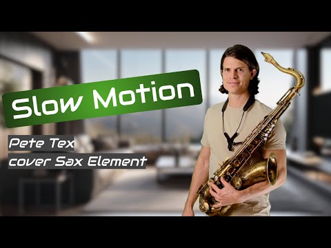 Slow Motion - Pete Tex (cover Sax Element)