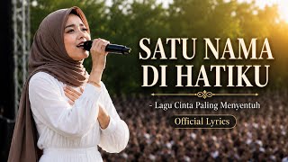 Download lagu SATU NAMA DI HATIKU - Lagu Cinta Paling Menyentuh  Lyrics mp3