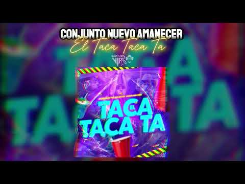 Conjunto Nuevo Amanecer | El Taca Taca Ta (LETRA) | 2023