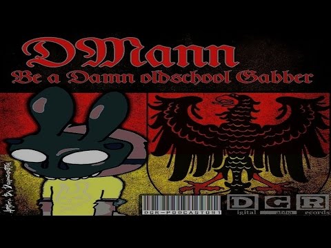 DMANN BE A DAMN EARLY GABBER DGR PODCAST 091