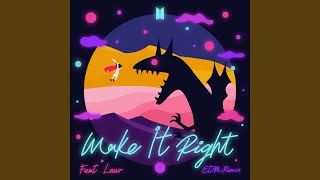 Make It Right (feat Lauv) (EDM Remix)