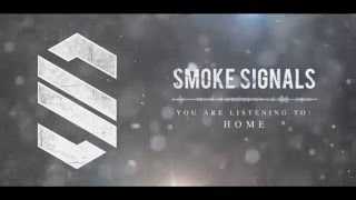 Smoke Signals - &quot;Home&quot; (Official Streaming Video)