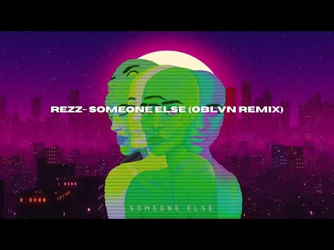 REZZ, Grabbitz - Someone Else (OBLVN Remix)