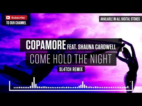 Copamore feat. Shauna Cardwell - Come Hold The Night (Sl4tch Remix)