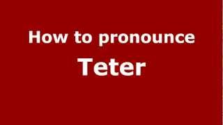 How to pronounce Teter