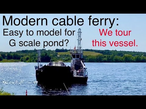 Upper Gagetown NB: Gagetown Cable Ferry - Idea for G scale pond? Tour of the vessel (more in blurb)